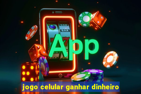 jogo celular ganhar dinheiro